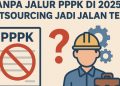 Tanpa Jalur PPPK 2025, Apakah Outsourcing Menjadi Solusi Alternatif?